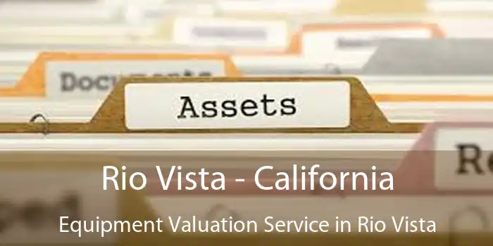 Rio Vista - California Equipment Valuation Service in Rio Vista