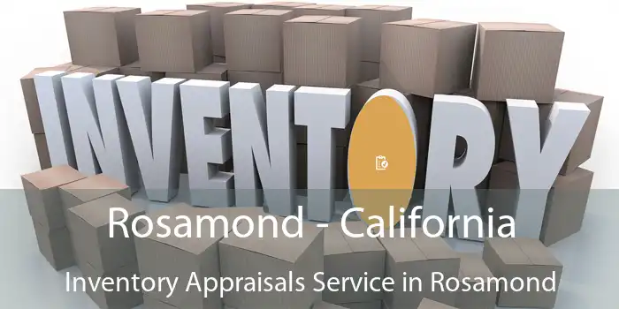 Rosamond - California Inventory Appraisals Service in Rosamond