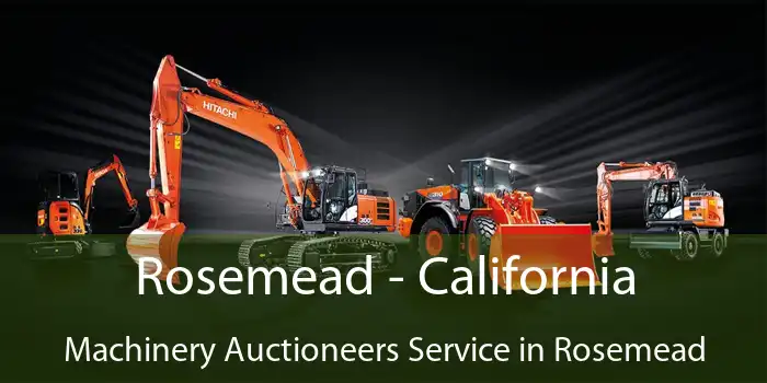 Rosemead - California Machinery Auctioneers Service in Rosemead