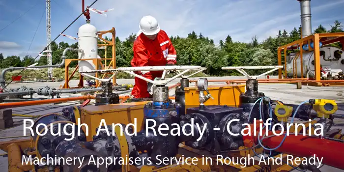 Rough And Ready - California Machinery Appraisers Service in Rough And Ready