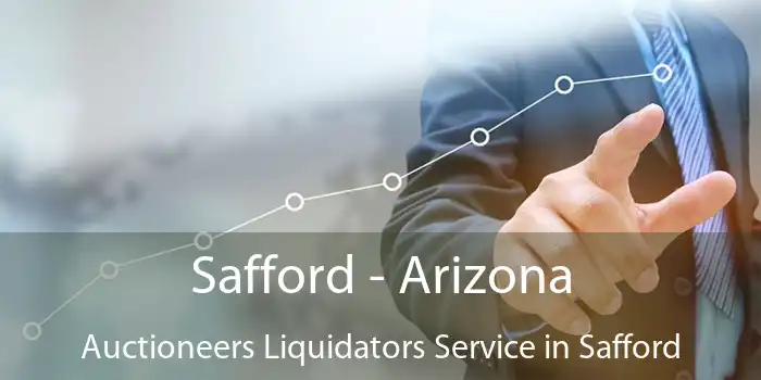 Safford - Arizona Auctioneers Liquidators Service in Safford