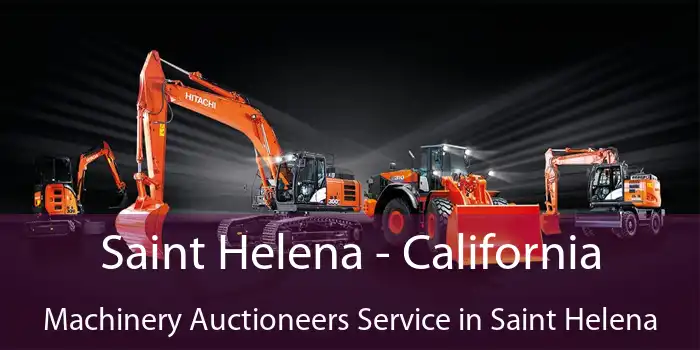 Saint Helena - California Machinery Auctioneers Service in Saint Helena