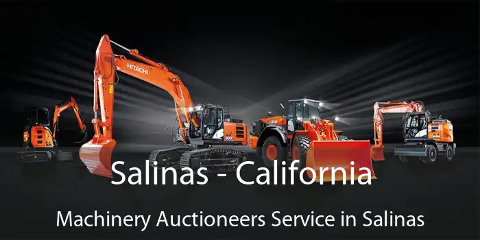 Salinas - California Machinery Auctioneers Service in Salinas