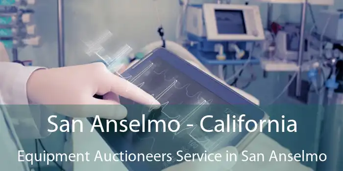 San Anselmo - California Equipment Auctioneers Service in San Anselmo