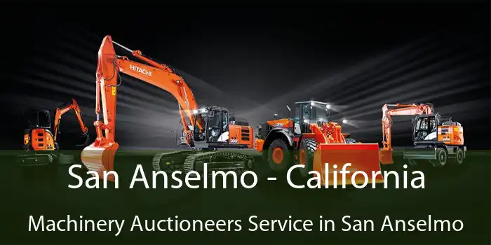 San Anselmo - California Machinery Auctioneers Service in San Anselmo