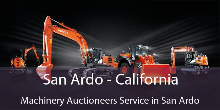 San Ardo - California Machinery Auctioneers Service in San Ardo