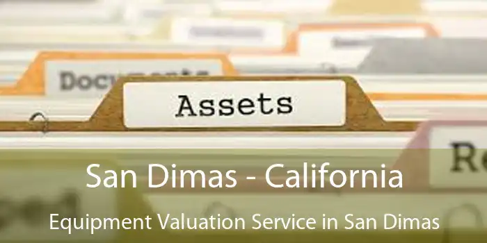 San Dimas - California Equipment Valuation Service in San Dimas