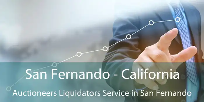 San Fernando - California Auctioneers Liquidators Service in San Fernando