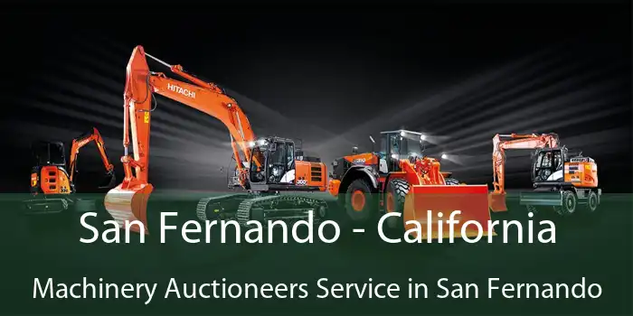 San Fernando - California Machinery Auctioneers Service in San Fernando