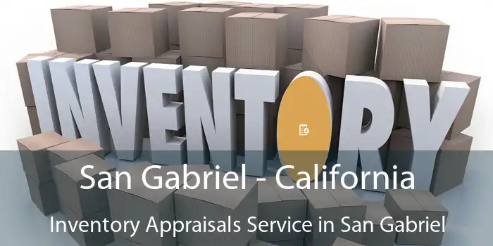 San Gabriel - California Inventory Appraisals Service in San Gabriel