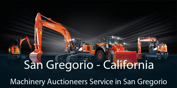 San Gregorio - California Machinery Auctioneers Service in San Gregorio