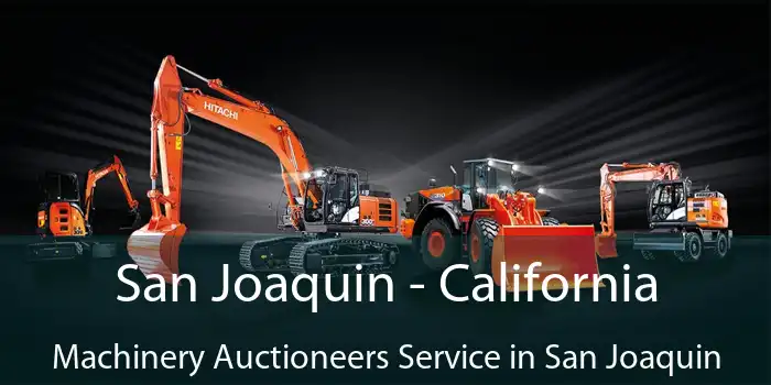 San Joaquin - California Machinery Auctioneers Service in San Joaquin