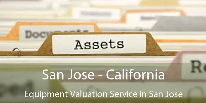 San Jose - California Equipment Valuation Service in San Jose