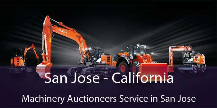 San Jose - California Machinery Auctioneers Service in San Jose