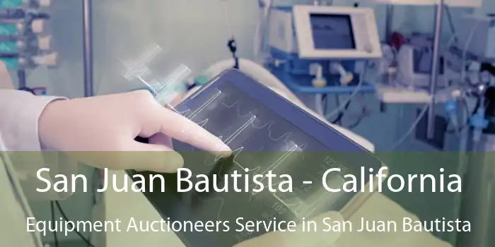 San Juan Bautista - California Equipment Auctioneers Service in San Juan Bautista