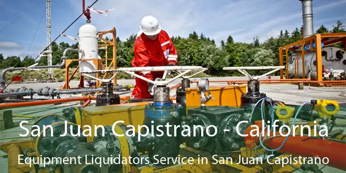 San Juan Capistrano - California Equipment Liquidators Service in San Juan Capistrano