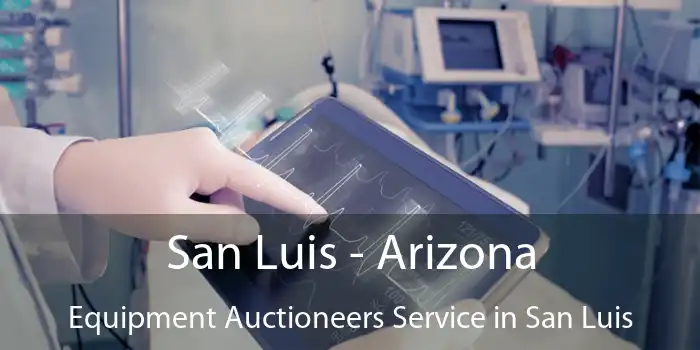 San Luis - Arizona Equipment Auctioneers Service in San Luis