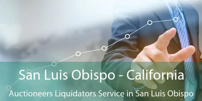 San Luis Obispo - California Auctioneers Liquidators Service in San Luis Obispo