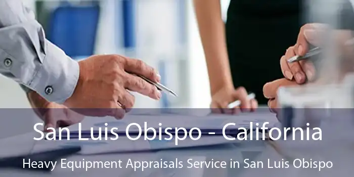 San Luis Obispo - California Heavy Equipment Appraisals Service in San Luis Obispo