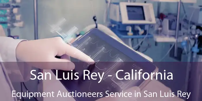 San Luis Rey - California Equipment Auctioneers Service in San Luis Rey