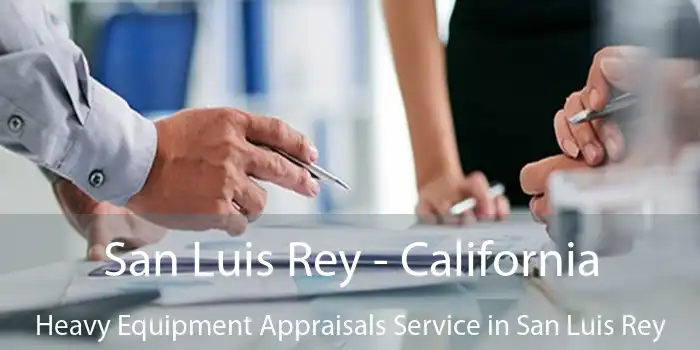 San Luis Rey - California Heavy Equipment Appraisals Service in San Luis Rey