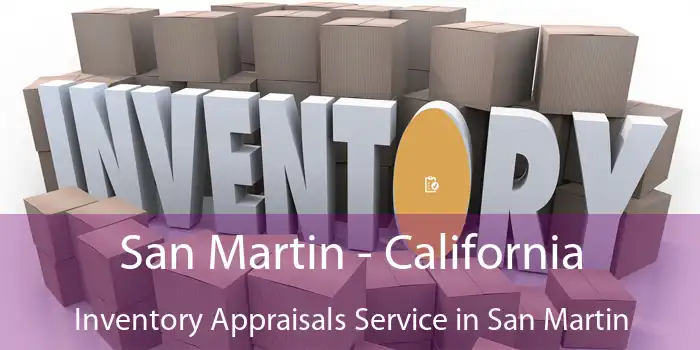 San Martin - California Inventory Appraisals Service in San Martin