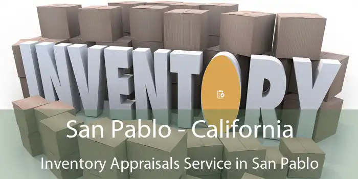 San Pablo - California Inventory Appraisals Service in San Pablo