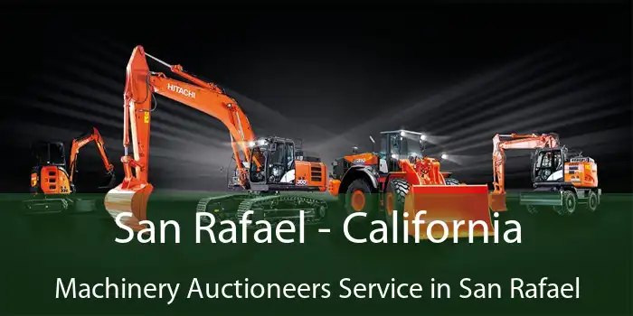 San Rafael - California Machinery Auctioneers Service in San Rafael