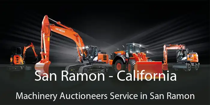 San Ramon - California Machinery Auctioneers Service in San Ramon