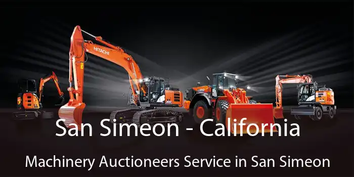 San Simeon - California Machinery Auctioneers Service in San Simeon