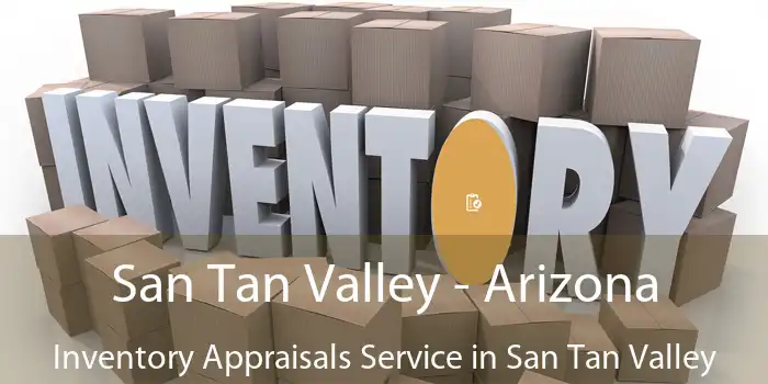 San Tan Valley - Arizona Inventory Appraisals Service in San Tan Valley