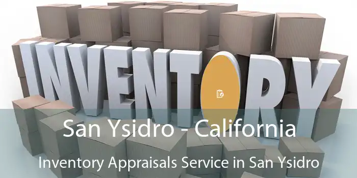 San Ysidro - California Inventory Appraisals Service in San Ysidro