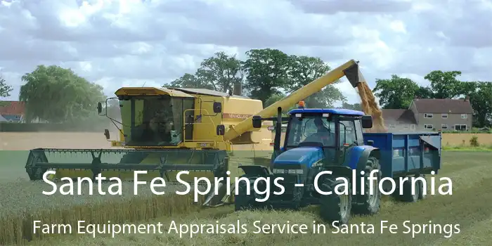 Santa Fe Springs - California Farm Equipment Appraisals Service in Santa Fe Springs