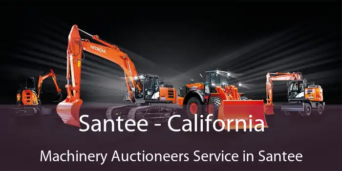 Santee - California Machinery Auctioneers Service in Santee