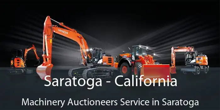 Saratoga - California Machinery Auctioneers Service in Saratoga