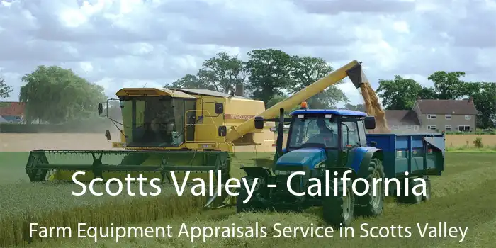 Scotts Valley - California Farm Equipment Appraisals Service in Scotts Valley