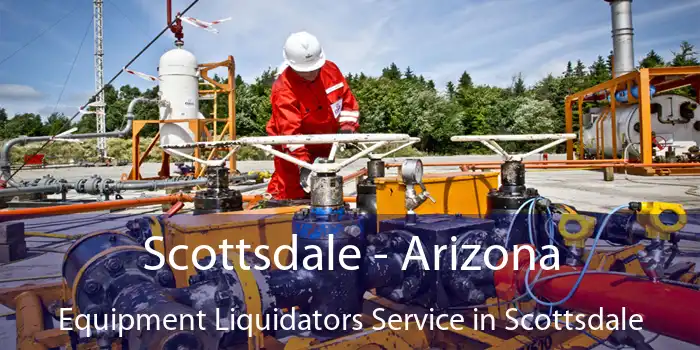 Scottsdale - Arizona Equipment Liquidators Service in Scottsdale