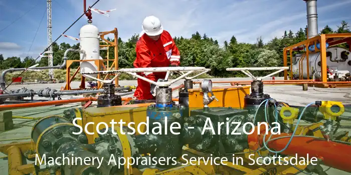 Scottsdale - Arizona Machinery Appraisers Service in Scottsdale