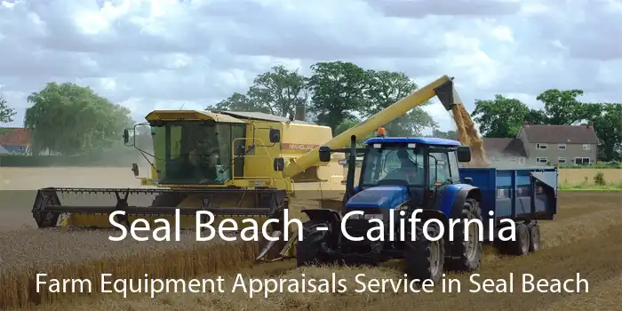 Seal Beach - California Farm Equipment Appraisals Service in Seal Beach