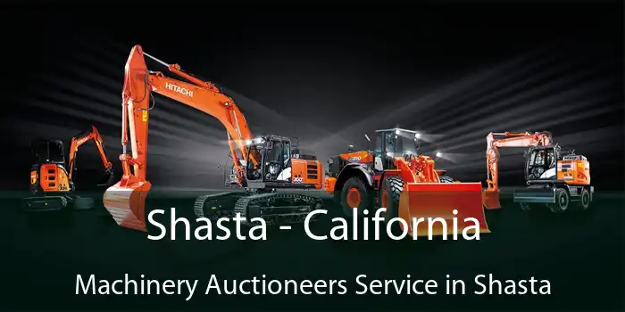 Shasta - California Machinery Auctioneers Service in Shasta