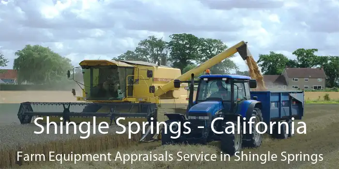 Shingle Springs - California Farm Equipment Appraisals Service in Shingle Springs