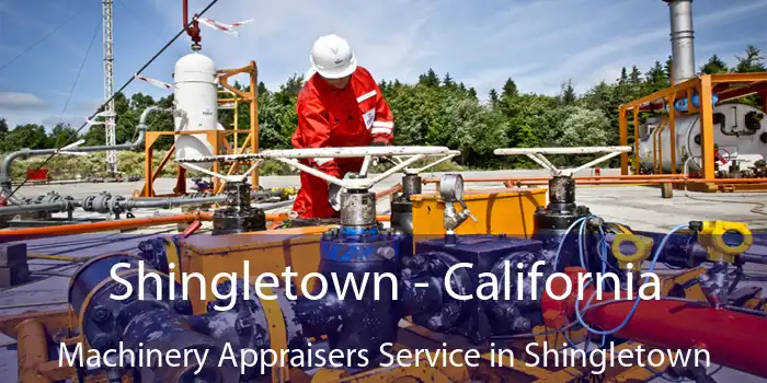 Shingletown - California Machinery Appraisers Service in Shingletown