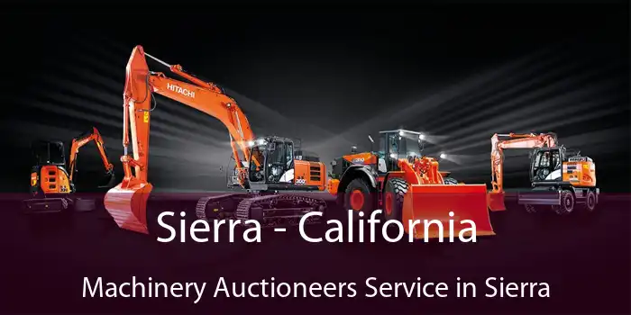 Sierra - California Machinery Auctioneers Service in Sierra