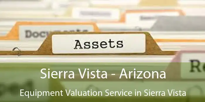 Sierra Vista - Arizona Equipment Valuation Service in Sierra Vista