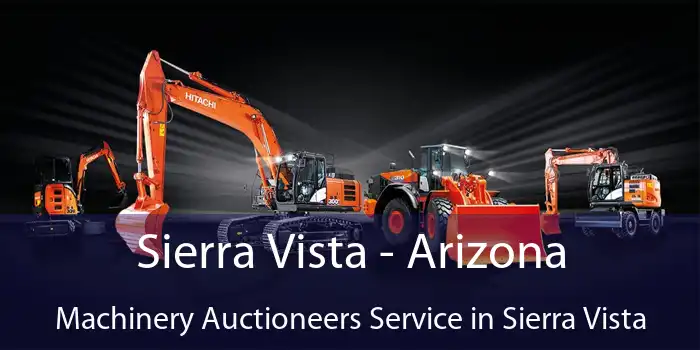 Sierra Vista - Arizona Machinery Auctioneers Service in Sierra Vista