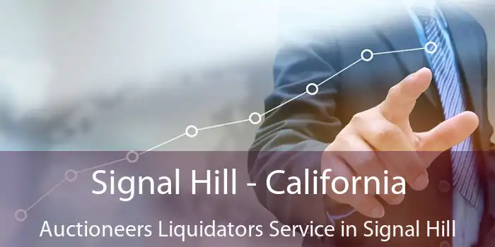 Signal Hill - California Auctioneers Liquidators Service in Signal Hill