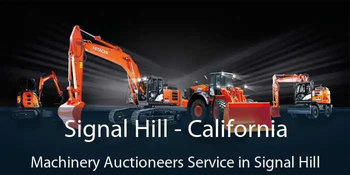 Signal Hill - California Machinery Auctioneers Service in Signal Hill