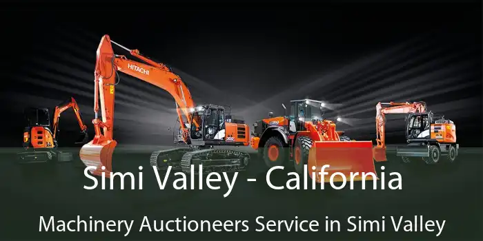 Simi Valley - California Machinery Auctioneers Service in Simi Valley