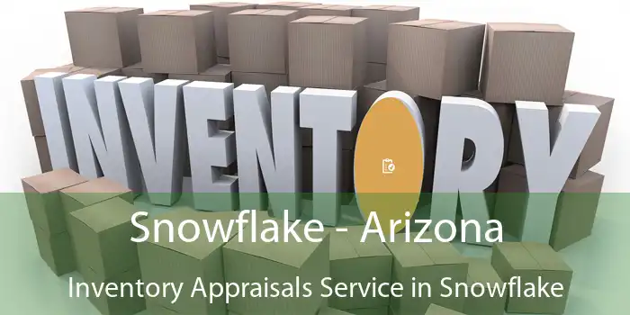 Snowflake - Arizona Inventory Appraisals Service in Snowflake