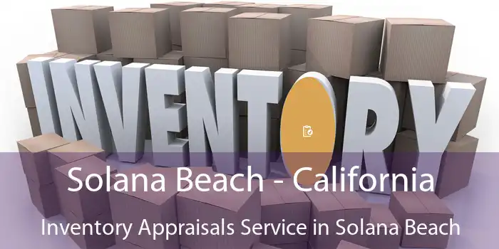 Solana Beach - California Inventory Appraisals Service in Solana Beach